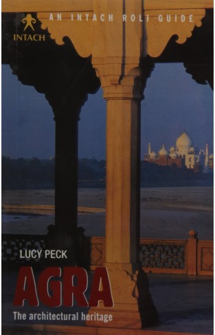 Agra: The Architectural Heritage (Intach Guides) (Intach Roli Guides) Paperback